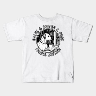 Books And Coffee And Dogs And Social Justice Kids T-Shirt